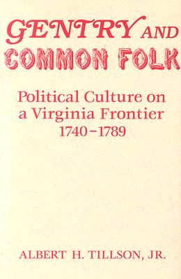 Image for Gentry and Common Folk: Political Culture On A Virginia Frontier, 1740-1789