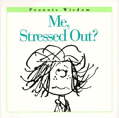 Image for Me, Stressed Out? (Peanuts Wisdom)