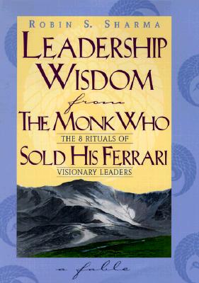 Leadership Wisdom from The Monk Who Sold His Ferrari]