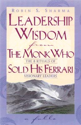 Image for Leadership Wisdom From The Monk Who Sold His Ferrari Leadership Wisdom From The Monk Who Sold His Ferrari