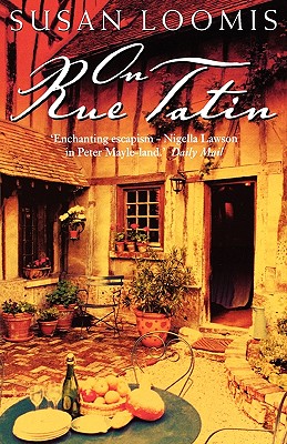 On Rue Tatin : The Simple Pleasures of Life in a Small French Town