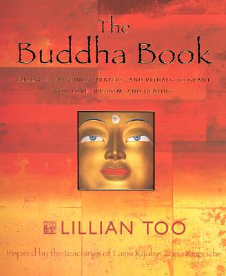 The Buddha Book: Buddhas Blessings, Prayers, and Rituals to Grant You Love, Wisdom, and Healing