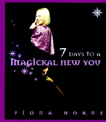 Seven Days to a Magickal New You