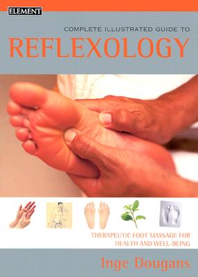 Reflexology: Complete Illustrated Guide