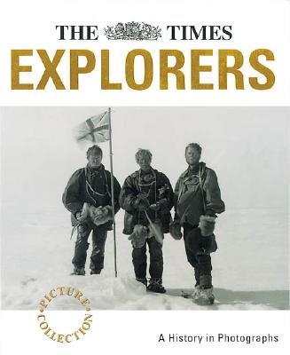 TIMES EXPLORERS: A HISTORY IN PHOTOGRAPHS