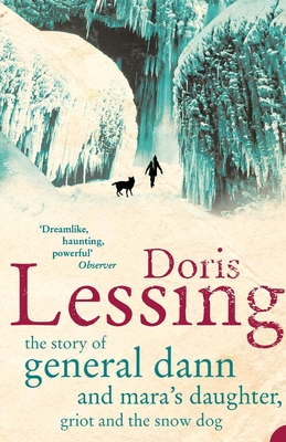 Story of General Dann and Mara's Daughter, Griot and the Snow Dog: A Novel [Paperback] [Jan 01, 2006] Doris Lessing,Cathy Kelly
