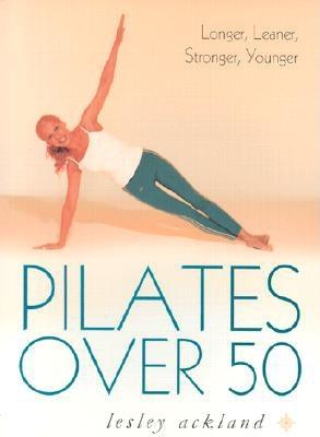 Image for Pilates Over 50: Longer, Leaner, Stronger, Younger