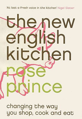 The New English Kitchen: Changing the Way You Shop, Cook And Eat