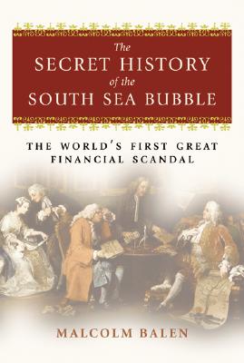 Image for Secret History of the South Sea Bubble: The World's First Great Financial Scandal