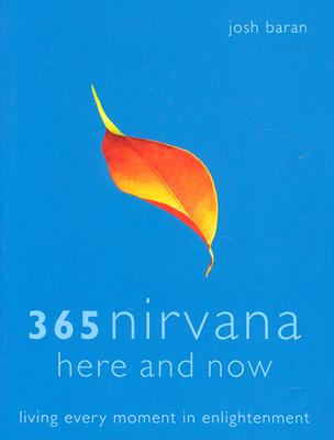 365 Nirvana Here and Now: Living Every Moment in Enlightenment