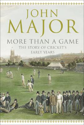 More Than A Game: The Story of Cricket's Early Years [Hardcover] Major, John