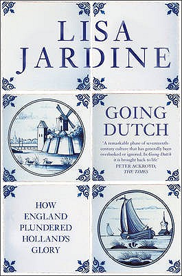 GOING DUTCH. How England Plundered Holland's Glory.