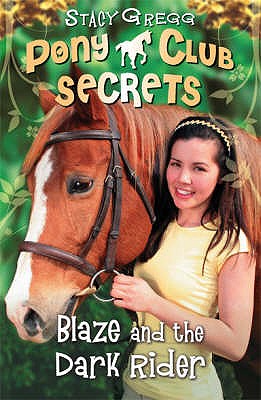 Image for Blaze and the Dark Rider (Pony Club Secrets) (Book 2) Blaze and the Dark Rider (Pony Club Secrets) (Book 2)