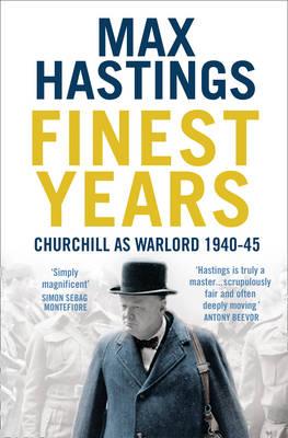 Finest Years: Churchill As Warlord 1940-1945