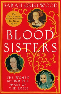 Image for Blood Sisters: The True Story Behind the White Queen. Sarah Gristwood