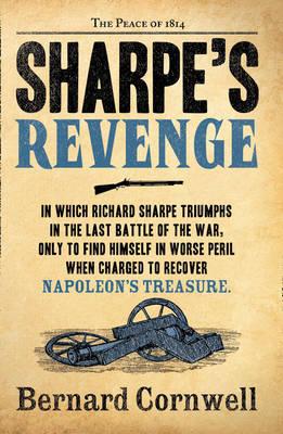 Sharpe's Revenge Richard Sharpe and the Peace of 1814. Bernard Cornwell
