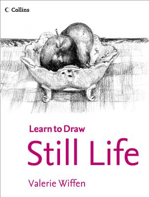 Still Life (Collins Learn to Draw) [Paperback] Wiffen, Valerie