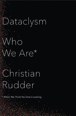 Dataclysm: Who We Are (When We Think No One's Looking)