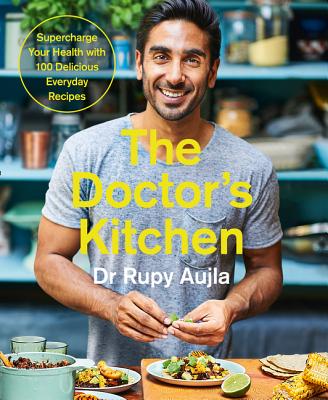 Doctor's Kitchen: Supercharge Your Health with 100 Delicious Everyday Recipes