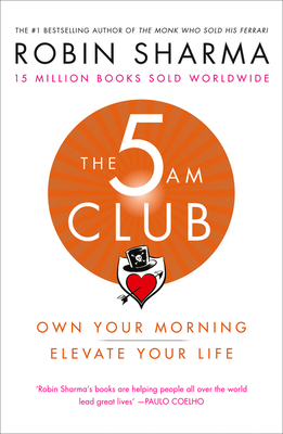 5am Club, The: Own Your Morning - Elevate Your Life