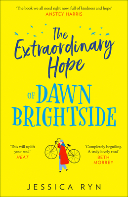 The Extraordinary Hope of Dawn Brightside: escape with the perfect new uplifting and feel-good fiction debut novel about hope and kindness