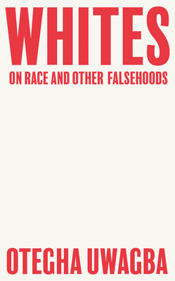Image for Whites: On Race and Other Falsehoods Whites: On Race and Other Falsehoods