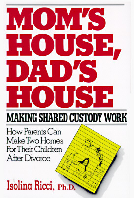 Mom's House, Dad's House: Making Shared Custody Work