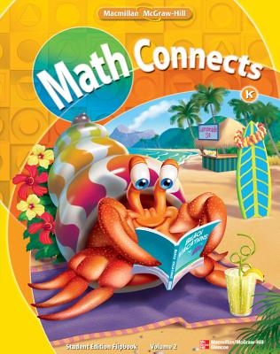 Math Connects Grade K, Student Edition Flip Book, Volume 2 (ELEMENTARY MATH CONNECTS)