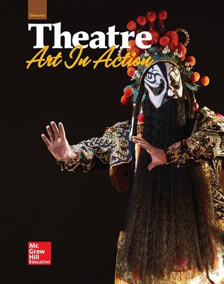 Glencoe Theatre: Art in Action, Student Edition (NTC: THEATRE OF ARTS IN ACTION)