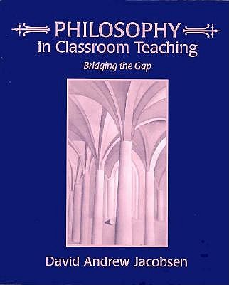 Philosophy in Classroom Teaching: Bridging the Gap