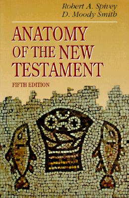 Anatomy of the New Testament: A Guide to Its Structure and Meaning (5th Edition)