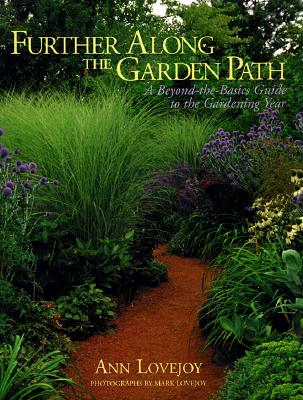 Further Along the Garden Path: A Beyond-The-Basics Guide to the Gardening Year