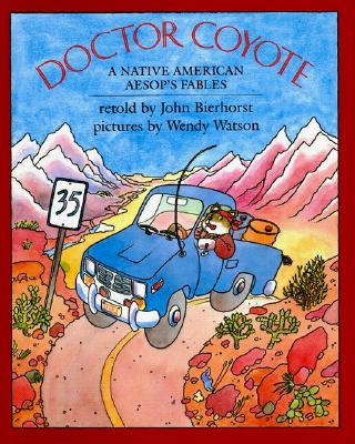 Doctor Coyote: A Native American Aesop's Fable