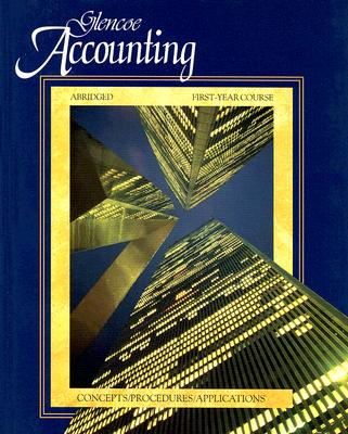 Glencoe Accounting: Concepts/Procedures/Applicatons, Student Edition Abridged McGraw-Hill