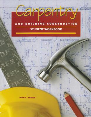 Carpentry and Building Construction Student Workbook (CARPENTRY & BLDG CONSTRUCTION)