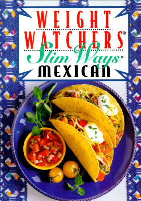 Weight Watchers Slim Ways: Mexican (WEIGHT WATCHER'S LIBRARY SERIES)