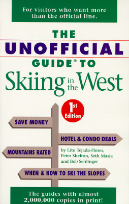 The Unofficial Guide to Skiing in the West (Unofficial Guide to Skiing & Snowboarding in the West)