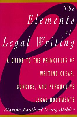 Image for Elements of Legal Writing: A Guide to the Principles of Writing Clear, Concise,