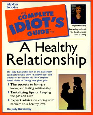 Complete Idiot's Guide to a Healthy Relationship; Complete Idiot's Guide to a Healthy Relationship