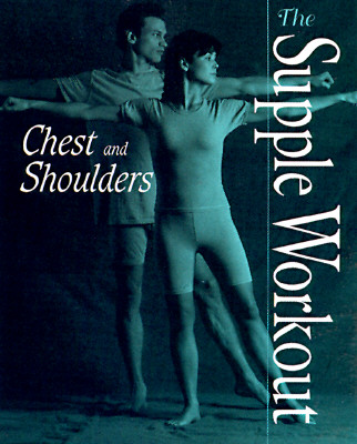 CHEST AND SHOULDERS: THE SUPPLE WORKOUT
