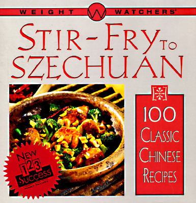 Image for Weight Watchers Stir-Fry to Szechuan: 100 Classic Chinese Recipes Weight Watchers Stir-Fry to Szechuan: 100 Classic Chinese Recipes