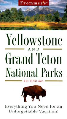 Frommer's Yellowstone and Grand Tetons National Parks