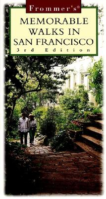 Frommer's Memorable Walks in San Francisco [With Maps]