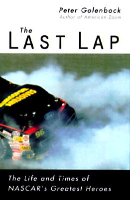 Image for The Last Lap : The Life and Times of NASCAR's Legendary Heroes