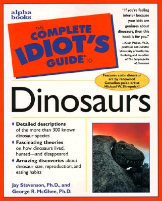 Complete Idiot's Guide to Dinosaurs (The Complete Idiot's Guide)
