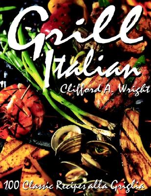 Image for Grill Italian: 100 Classic Recipes alla Griglia