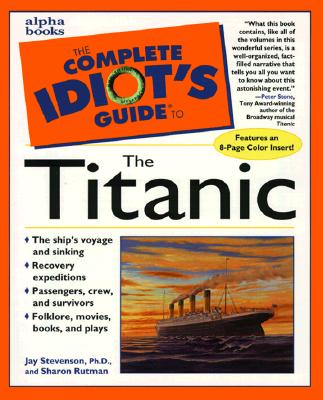 The Complete Idiot's Guide to the Titanic