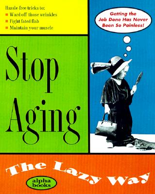 Stop Aging the Lazy Way (Macmillan Lifestyles Guide)