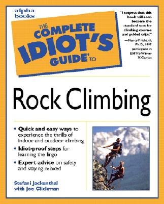 The Complete Idiot's Guide to Rock Climbing