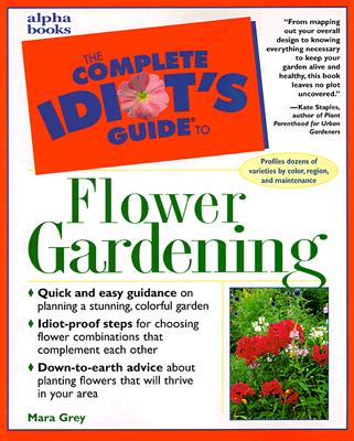 Complete Idiot's Guide to Flower Gardening
